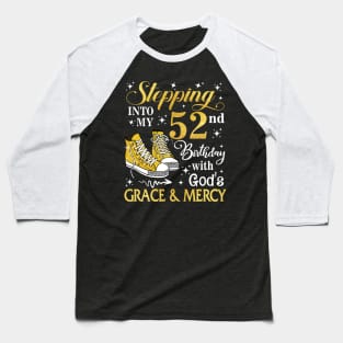 Stepping Into My 52nd Birthday With God's Grace & Mercy Bday Baseball T-Shirt